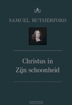 CHRISTUS IN ZIJN SCHOONHEID - RUTHERFORD, SAMUEL - 9789087182298